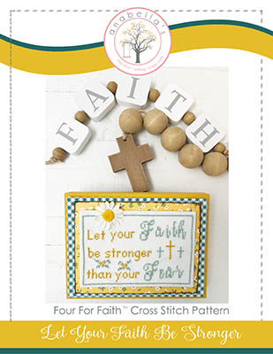 Let Your Faith Be Stronger Than Your Fear - Four For Faith